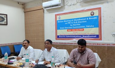 ରାଜ୍ୟ ନିର୍ବାଚନ ଆଯୁକ୍ତ ଙ୍କ ଫୁଲବାଣୀ ରେ ବୌଦ୍ଧ ଓ କନ୍ଧମାଳ ଜିଲ୍ଲା ଅଧିକାରୀ ଙ୍କ ସହ ତ୍ରିସ୍ତରୀୟ ନିର୍ବାଚନ ସମୀକ୍ଷା ବୈଠକ: Ommtv Kalinga Vikas